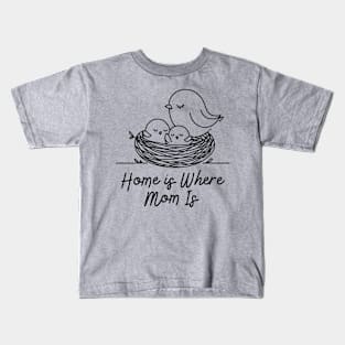 Home is where mom is Kids T-Shirt